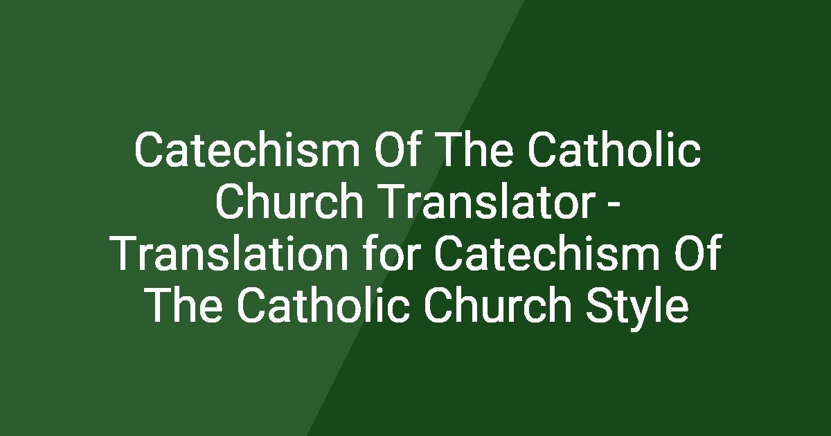 Catechism Of The Catholic Church Translator - Translation for Catechism ...