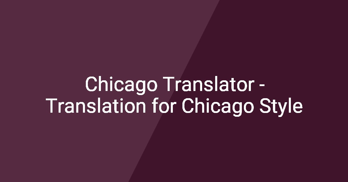 Chicago Translator Translation for Chicago Style