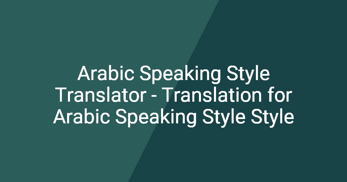 Speaking Arabic Script Arabic Speaking Style Translator - Translation for Arabic Speaking ...