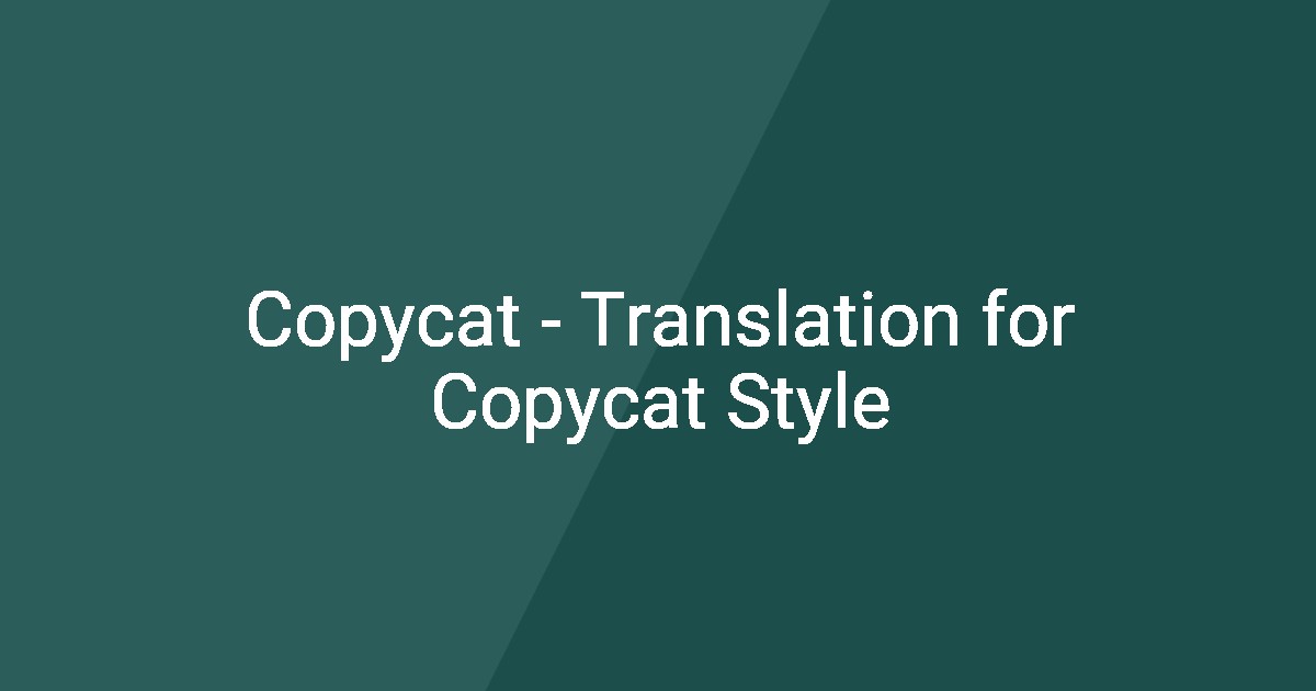 Copycat Translation For Copycat Style
