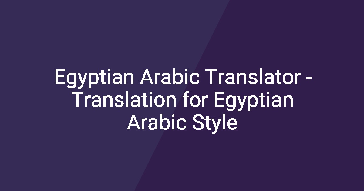 Egyptian Arabic Translator Egyptian Arabic Translator