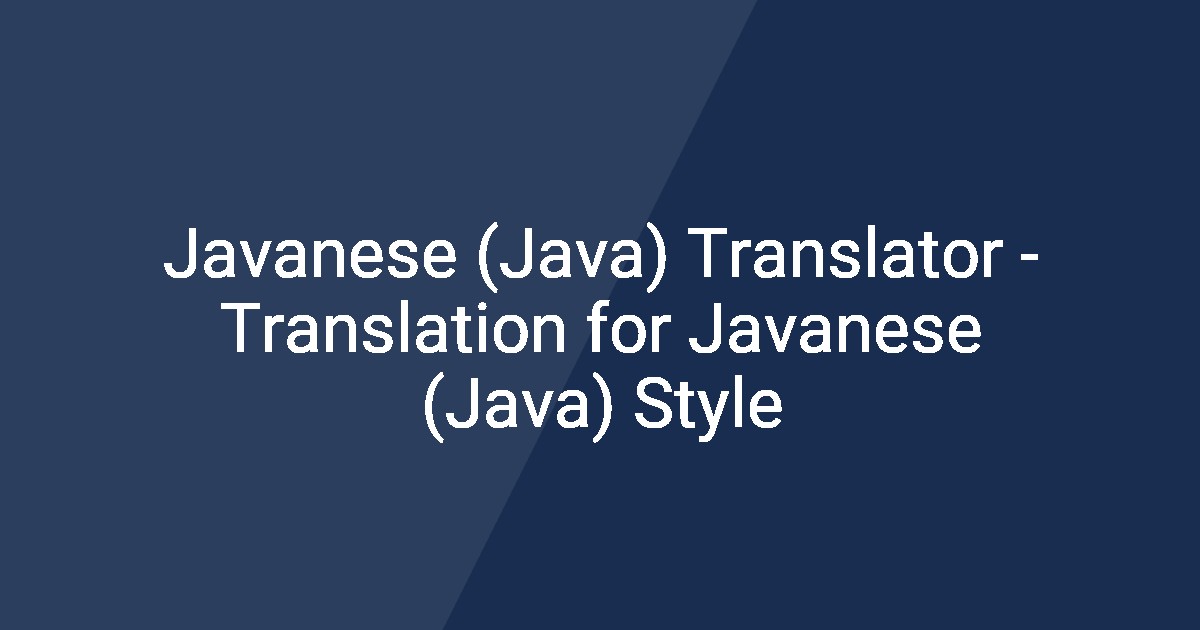 Javanese (Java) Translator - Translation for Javanese (Java) Style