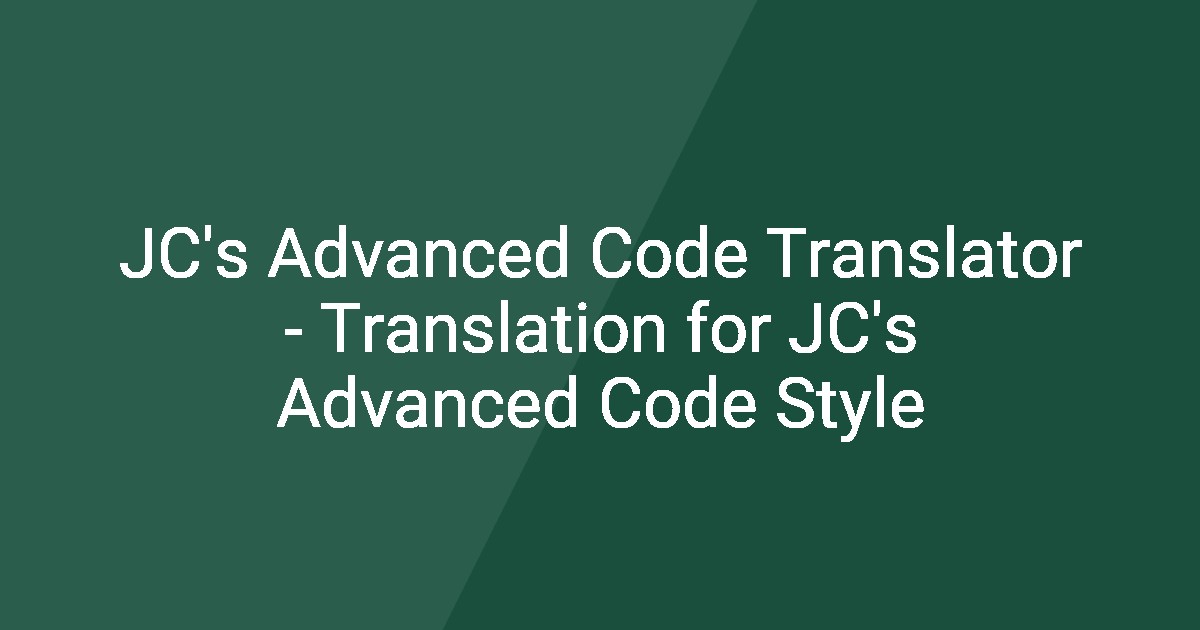 JC's Advanced Code Translator - Translation for JC's Advanced Code Style