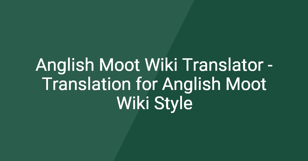 Anglish Moot Wiki Translator - Translation for Anglish Moot Wiki Style