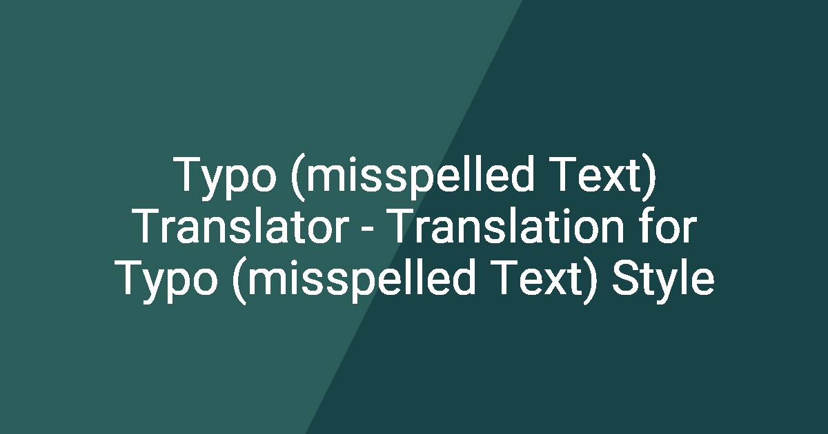Typo In Text Typo (misspelled Text) Translator - Translation for Typo (misspelled ...