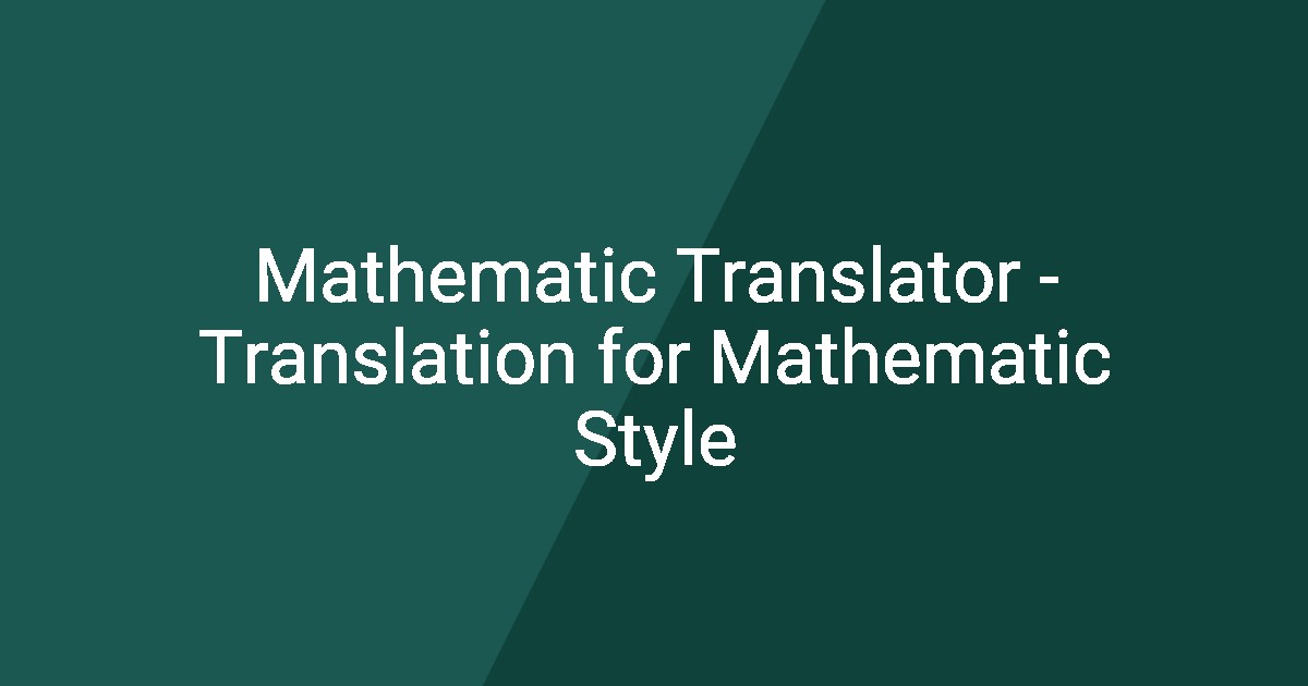 Math Translator Device Mathematic Translator - Translation for Mathematic Style