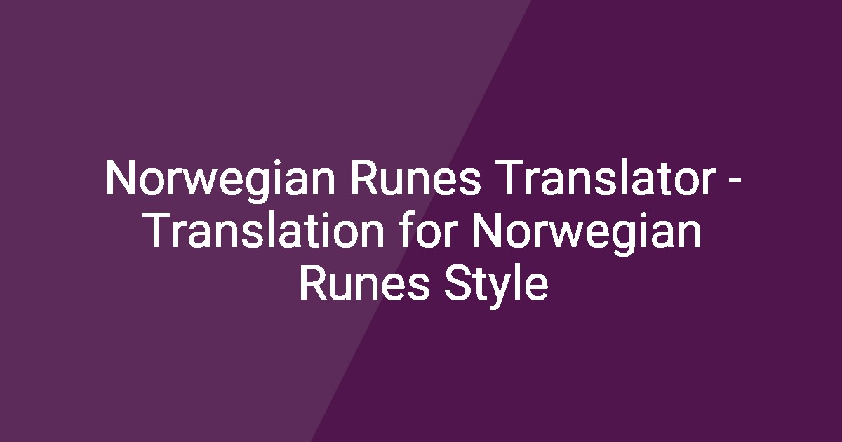 Norwegian Runes Translator - Translation for Norwegian Runes Style