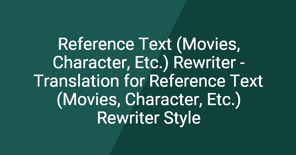 Reference Text (Movies, Character, Etc.) Rewriter - Translation for ...