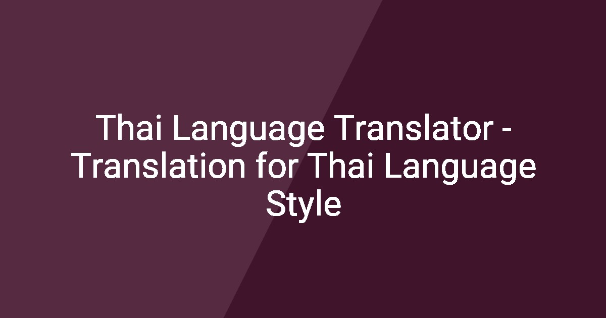 Thai Language Translator - Translation for Thai Language Style