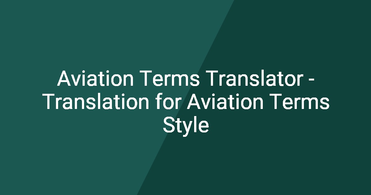 Aviation Terms Translator - Translation for Aviation Terms Style