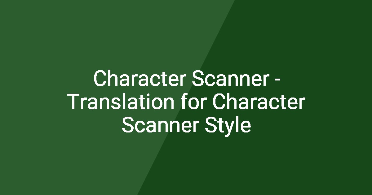 Character Scanner - Translation for Character Scanner Style