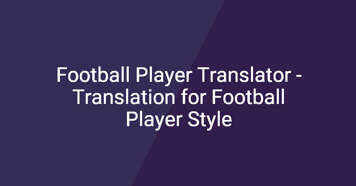 Football Player Translator - Translation for Football Player Style