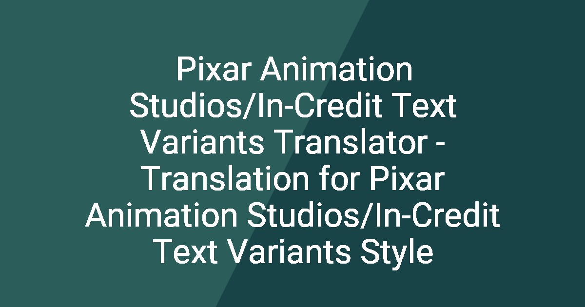Pixar Animation Studios/In-Credit Text Variants Translator ...