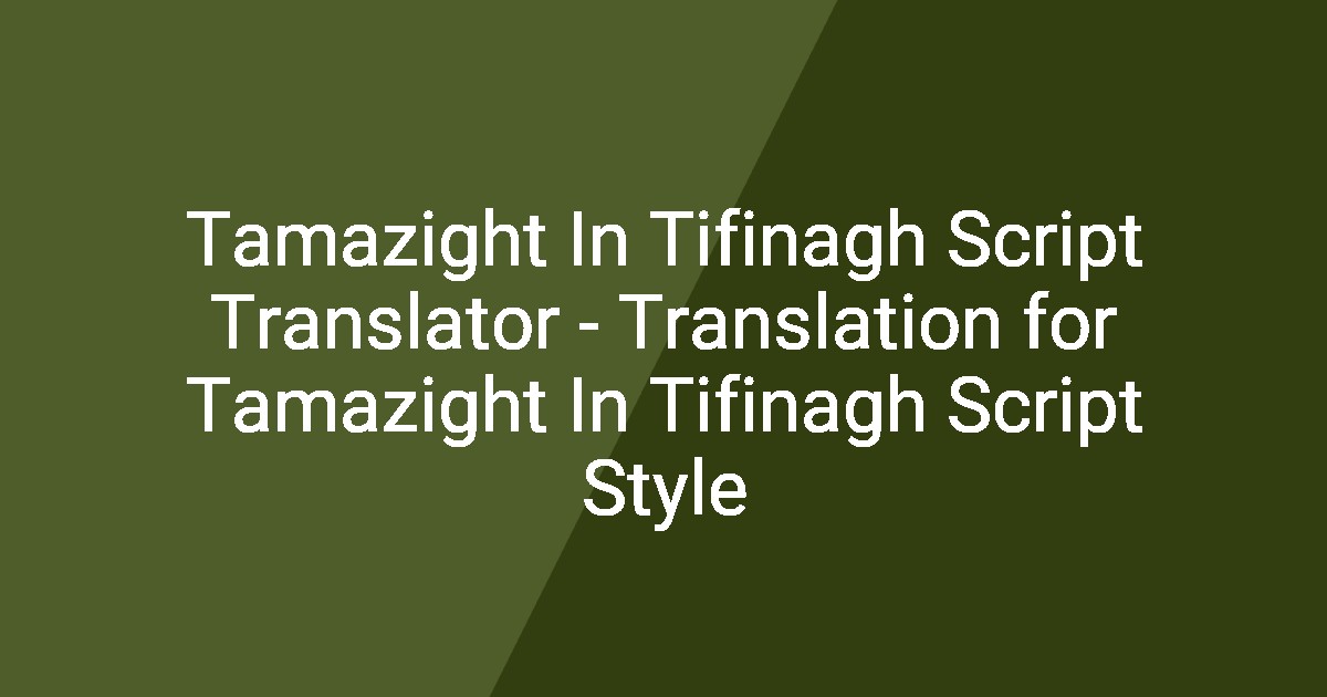 Timagnah Script Tamazight In Tifinagh Script Translator - Translation for Tamazight In ...