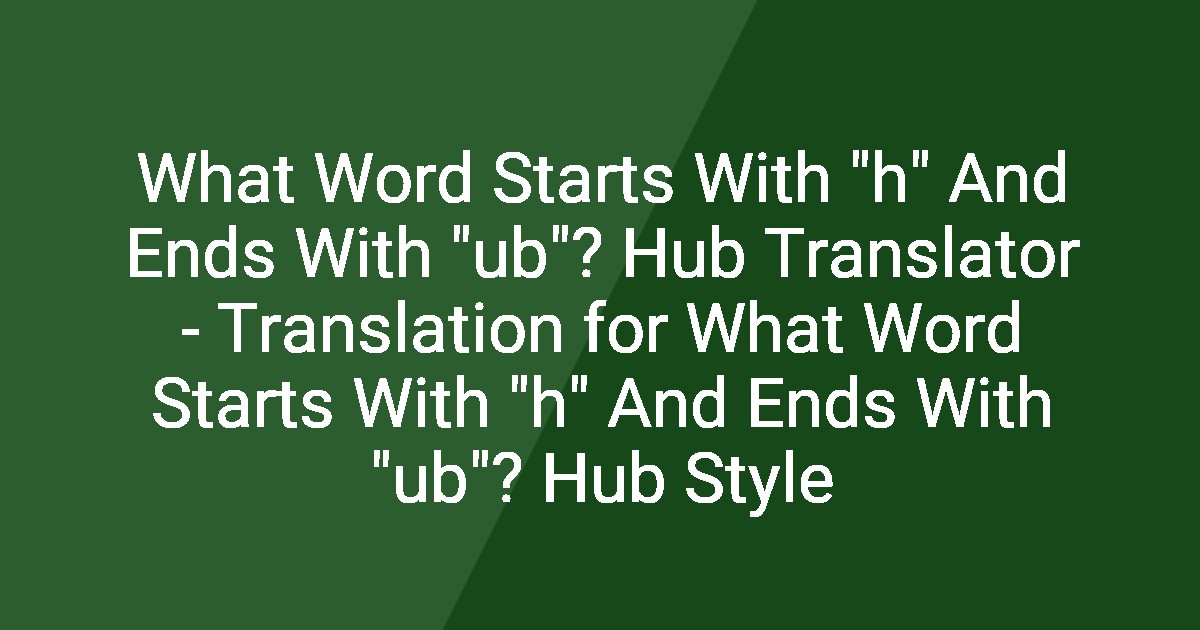 Ub Hub Script What Word Starts With