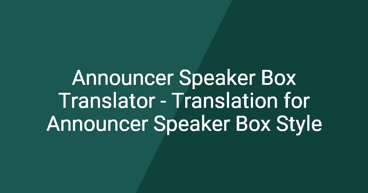 Announcer Speaker Box Translator - Translation for Announcer Speaker ...