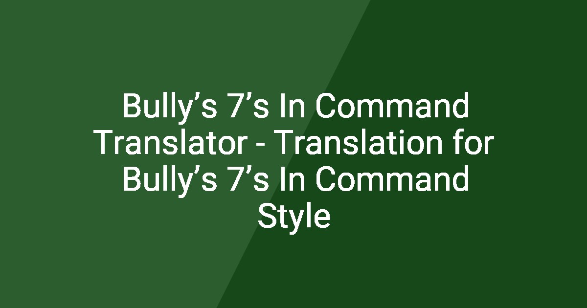 Bully’s 7’s In Command Translator - Translation for Bully’s 7’s In ...