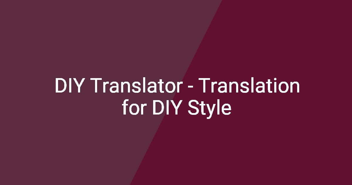 DIY Translator - Translation for DIY Style