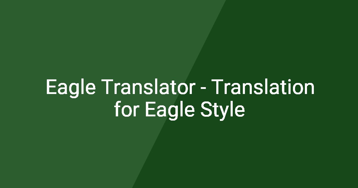 Eagle Translator - Translation for Eagle Style