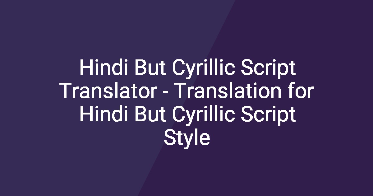Hindi But Cyrillic Script Translator - Translation for Hindi But ...