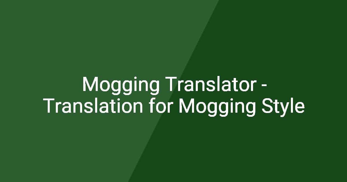 Mogging Ranking Names Mogging Translator - Translation for Mogging Style