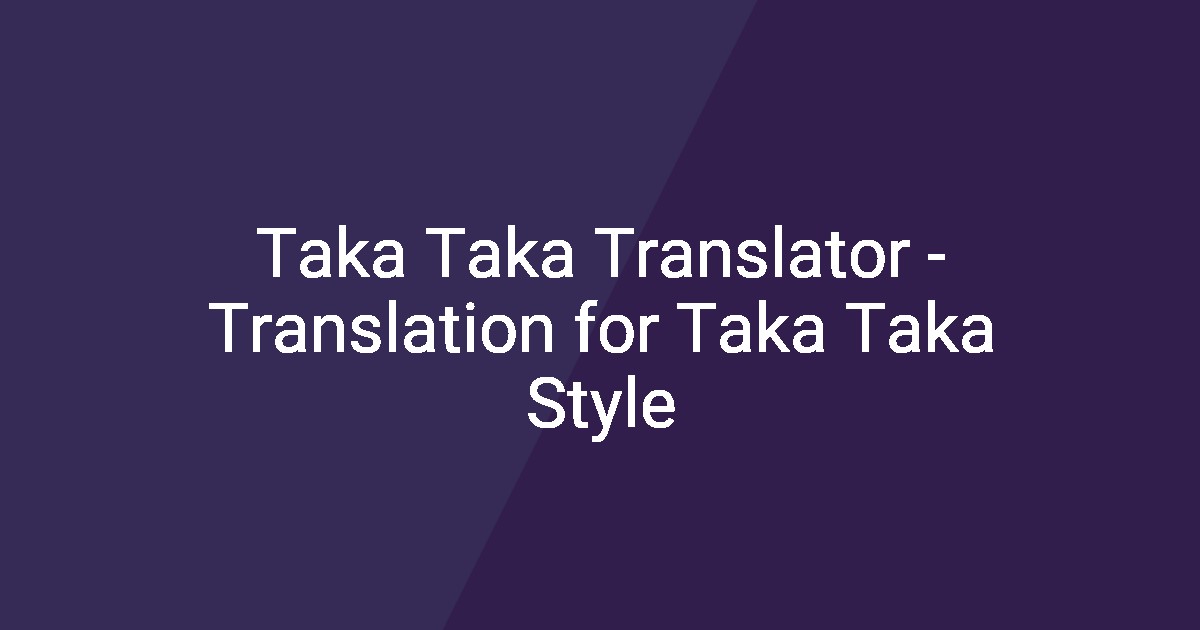 Taka Convert Taka Taka Translator - Translation for Taka Taka Style