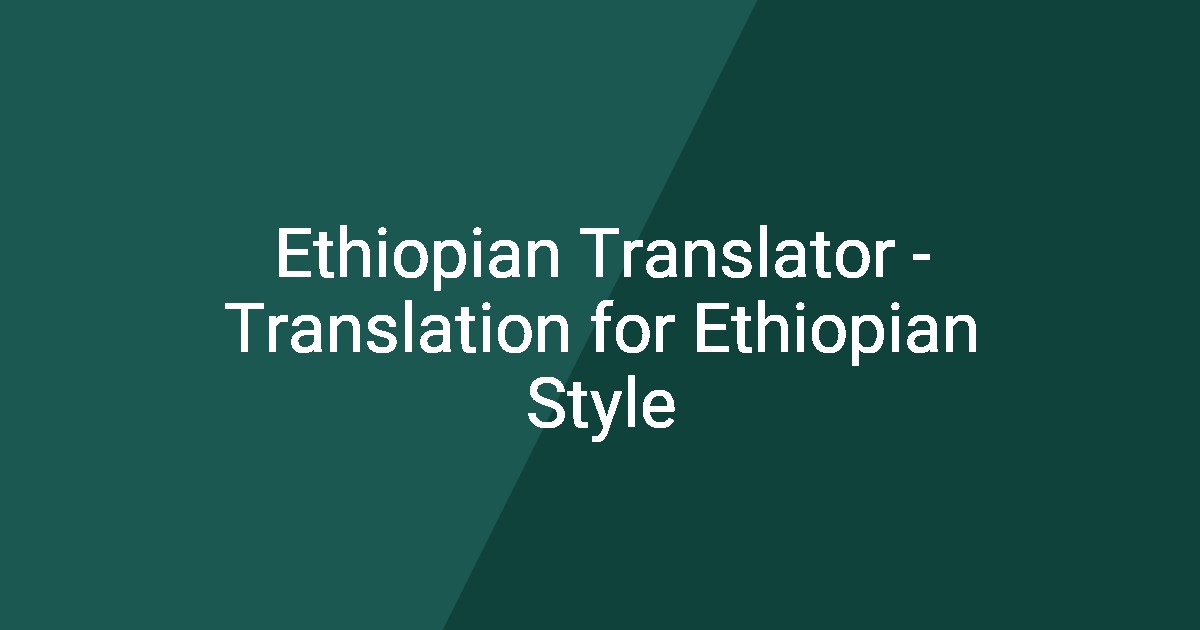 Ethiopian Translator Translation For Ethiopian Style ethiopian-translator-translation-for-ethiopian-style