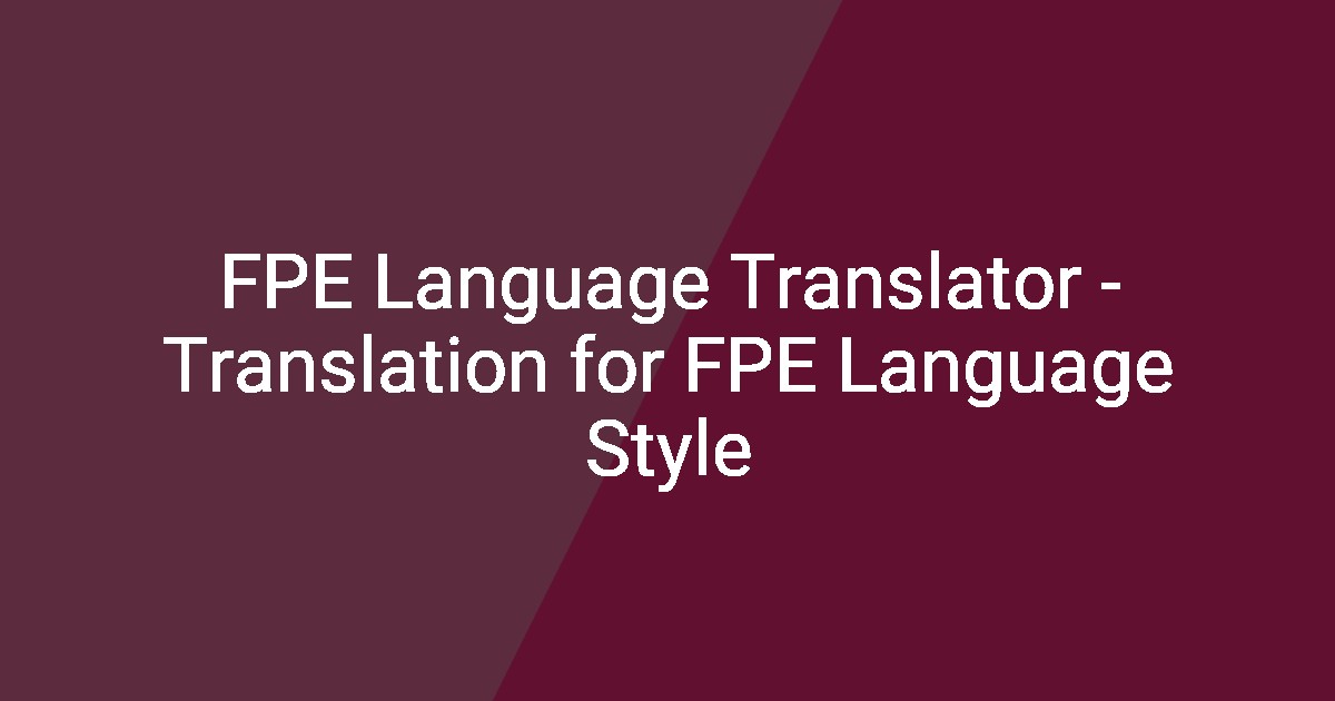 FPE Language Translator - Translation for FPE Language Style