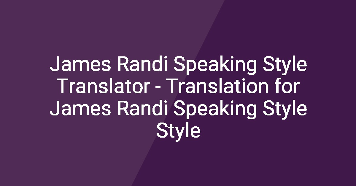 English Randi James Randi Speaking Style Translator - Translation for James Randi ...
