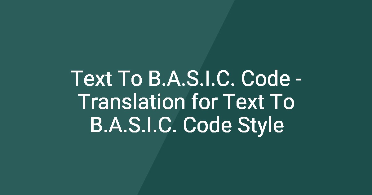 Text To B.A.S.I.C. Code - Translation for Text To B.A.S.I.C. Code Style
