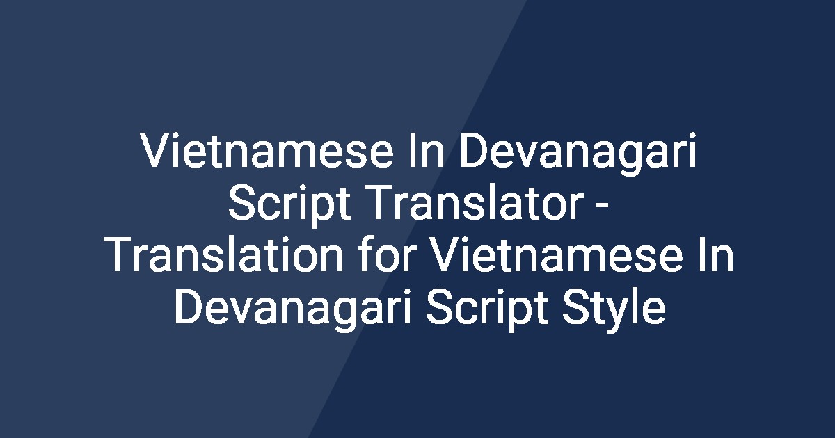 Vitenamese Script Vietnamese In Devanagari Script Translator - Translation for Vietnamese ...