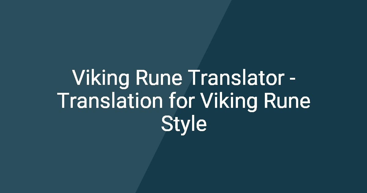 Viking Rune Translator - Translation for Viking Rune Style