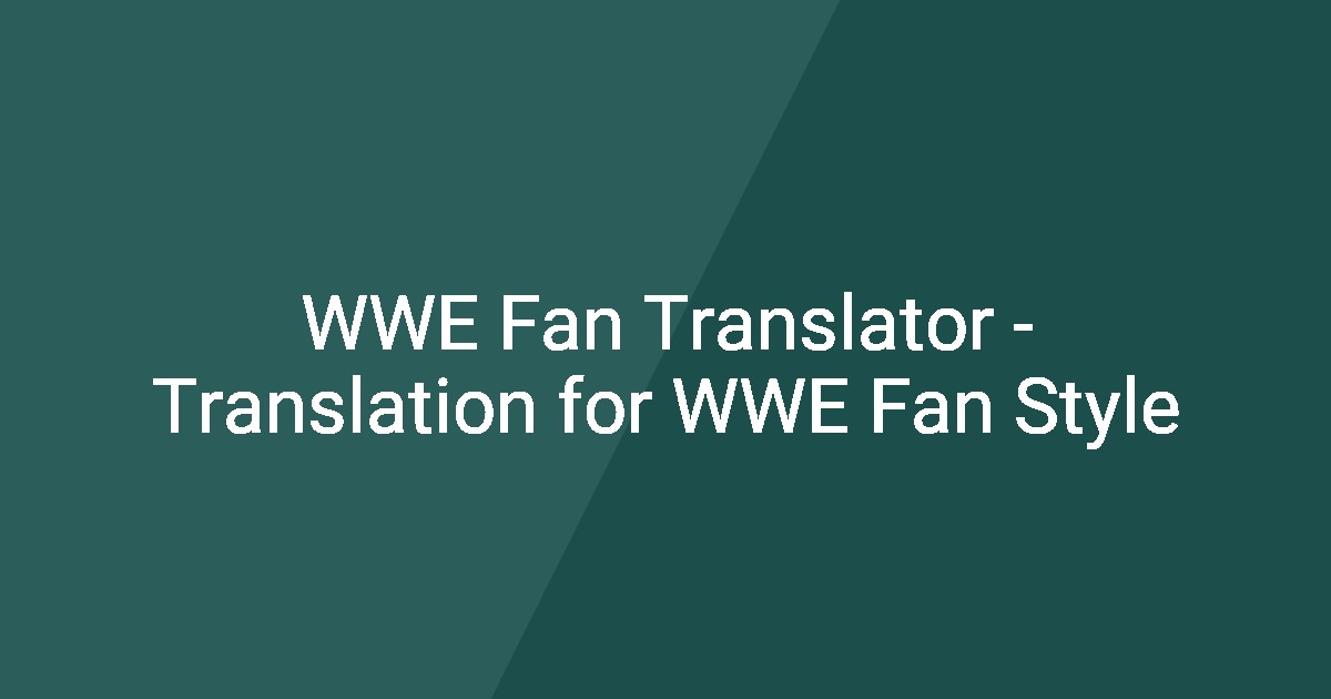 WWE Fan Translator - Translation for WWE Fan Style