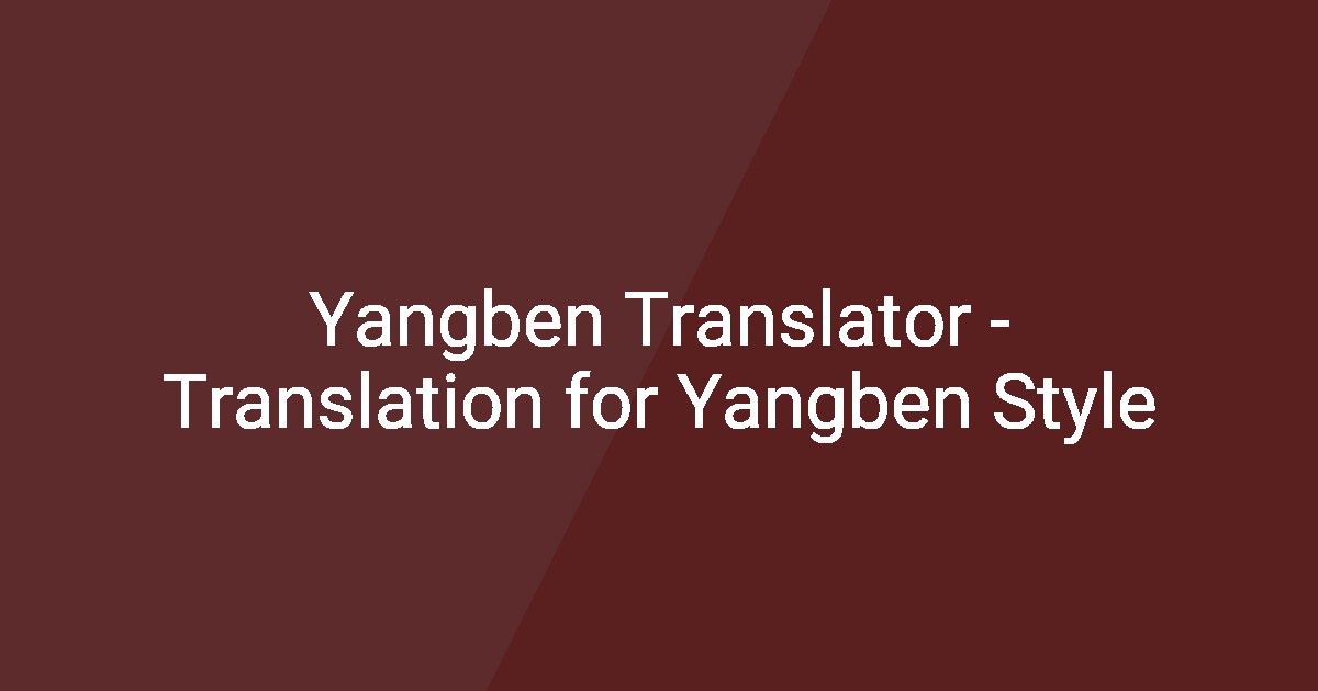 Yangben Translator - Translation for Yangben Style