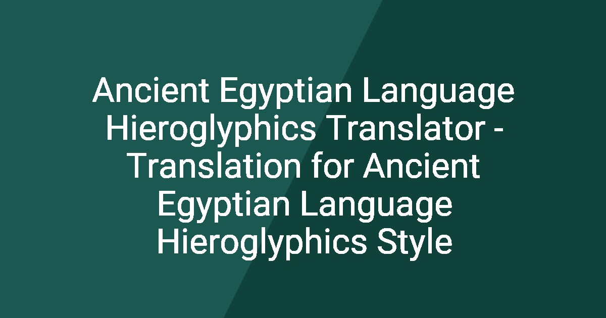 Ancient Egyptian Language Hieroglyphics Translator Translation For
