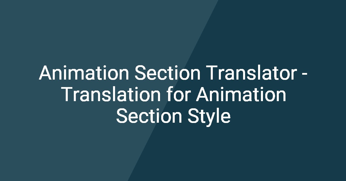 Animation Section Translator - Translation for Animation Section Style