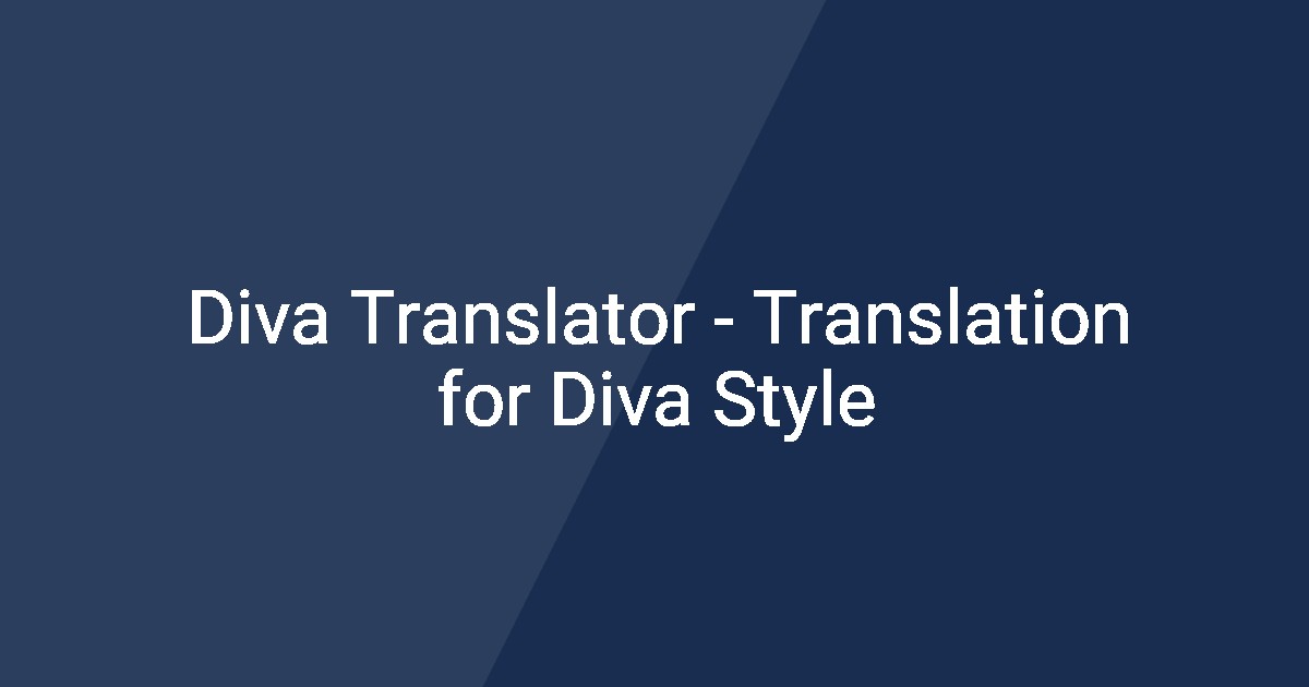 Diva Translator - Translation for Diva Style