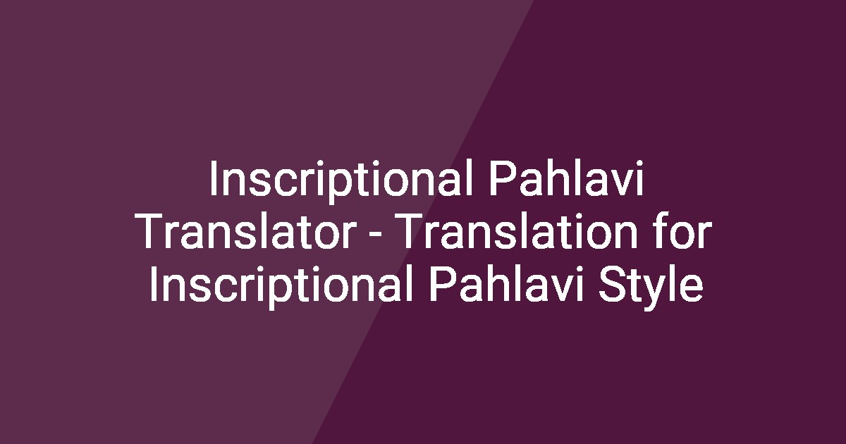 Inscriptional Pahlavi Translator - Translation for Inscriptional ...