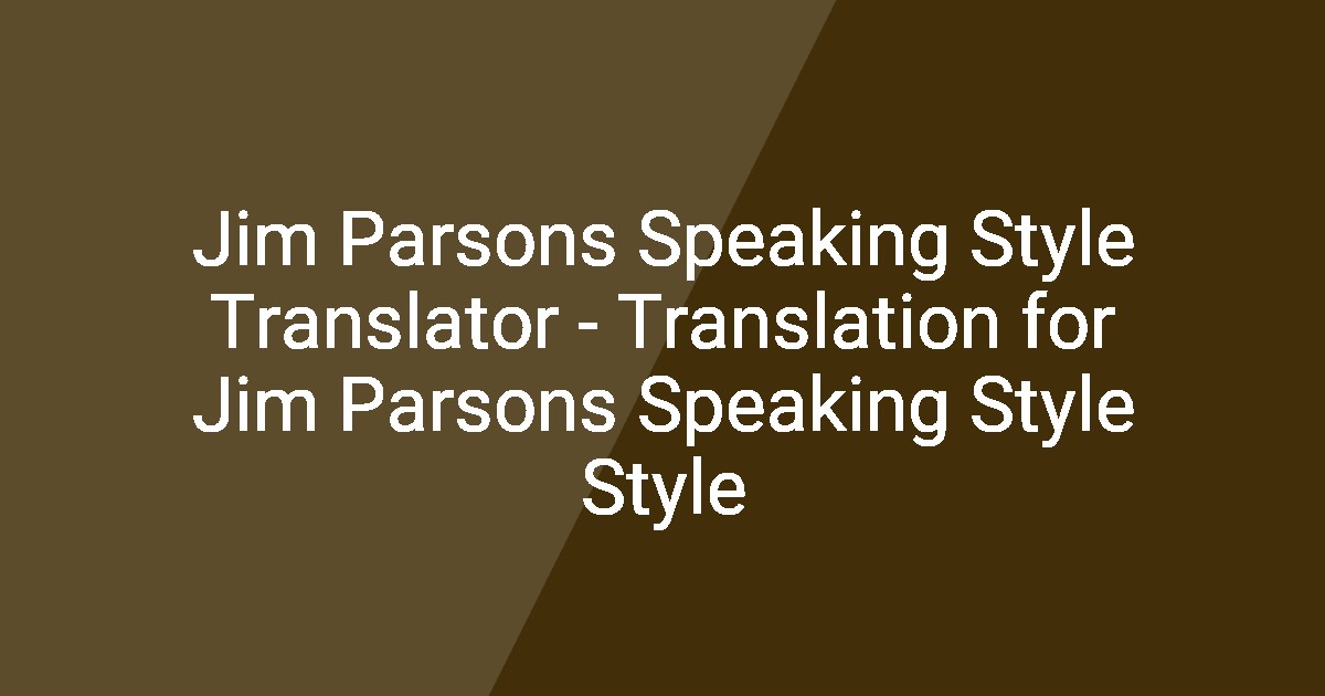 Parson Translation Jim Parsons Speaking Style Translator - Translation for Jim Parsons ...