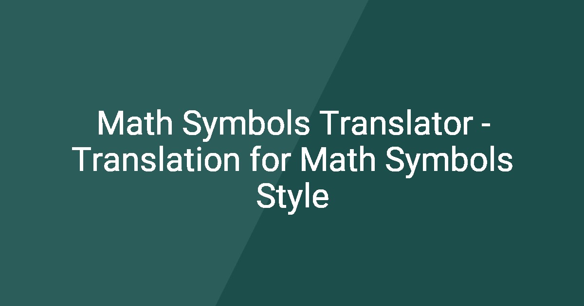 Math Symbols Translator - Translation for Math Symbols Style