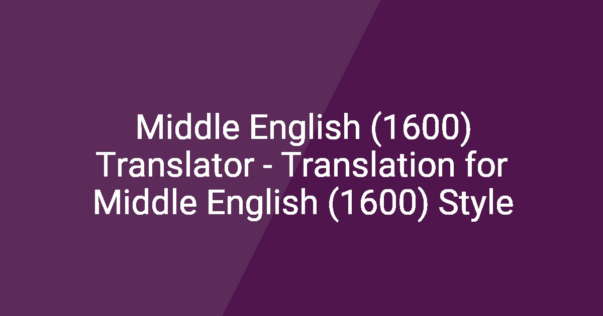 Middle English (1600) Translator - Translation for Middle English (1600 ...