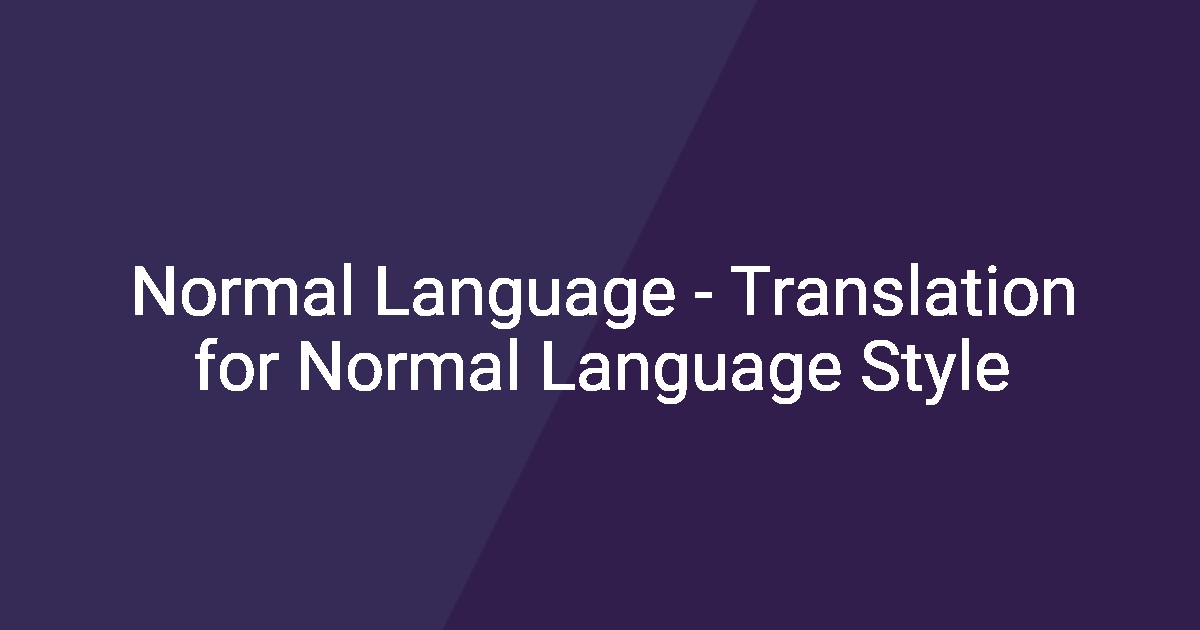 Normal Language - Translation for Normal Language Style