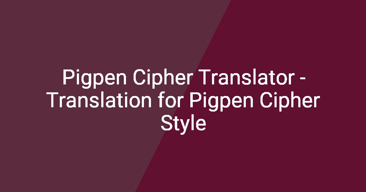 Pigpen Cipher Translator - Translation for Pigpen Cipher Style