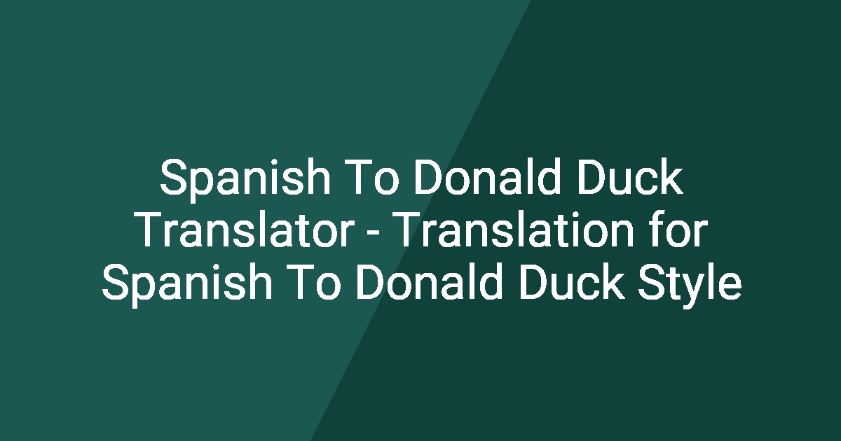 Spanish To Donald Duck Translator - Translation for Spanish To Donald ...