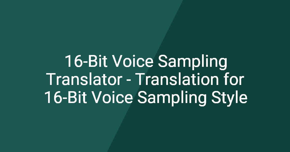 Bit Translator 16-Bit Voice Sampling Translator - Translation for 16-Bit Voice ...