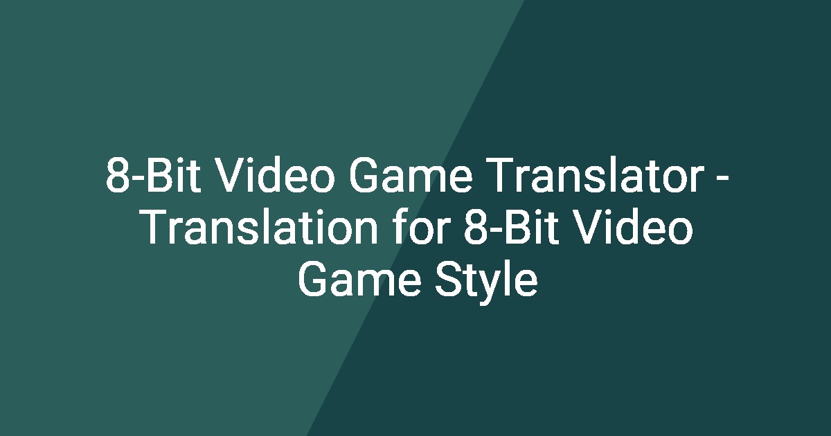 8-Bit Video Game Translator - Translation for 8-Bit Video Game Style