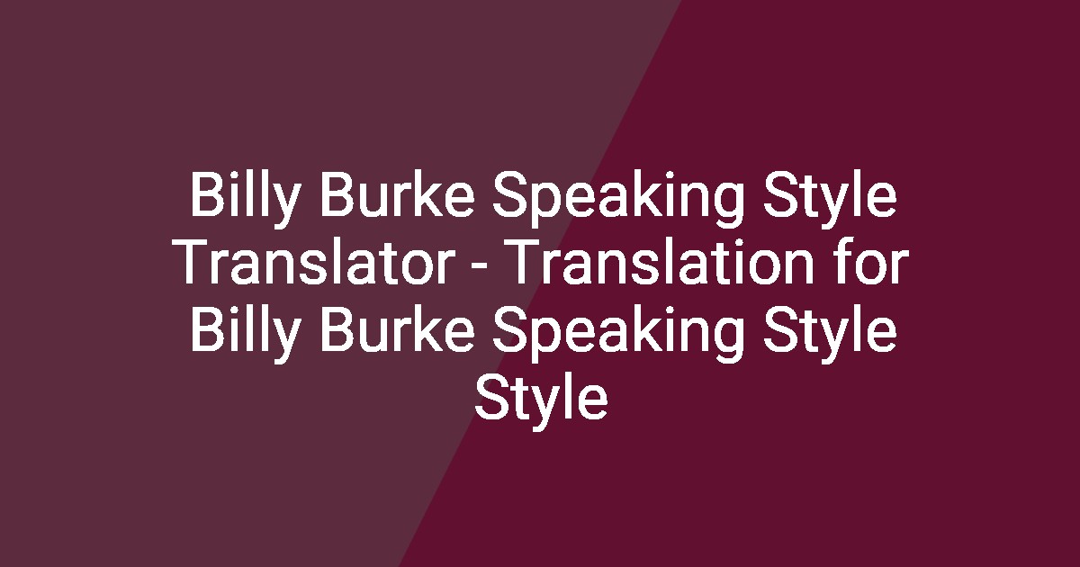 Billy Burke Speaking Style Translator - Translation for Billy Burke ...