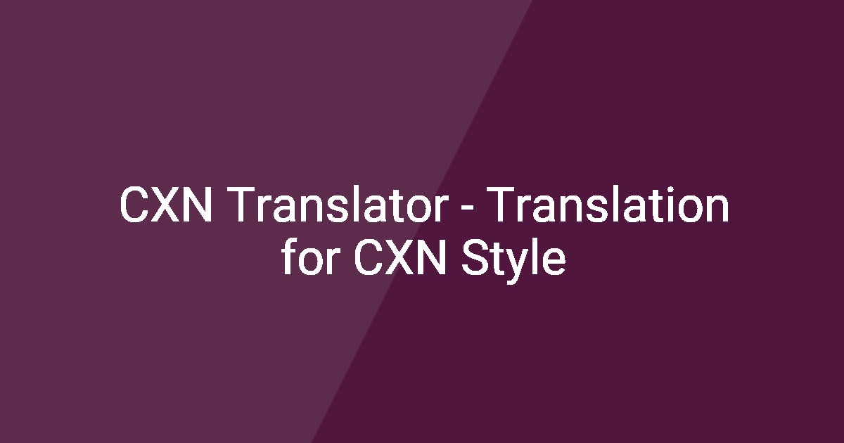 CXN Translator - Translation for CXN Style