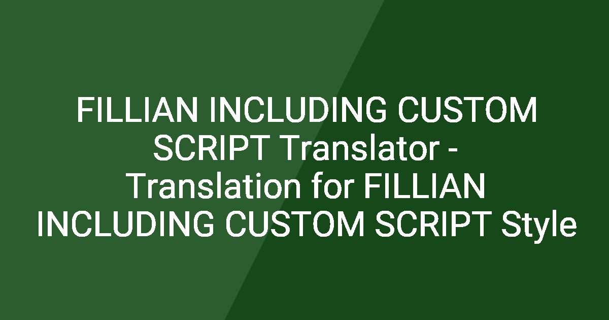 FILLIAN INCLUDING CUSTOM SCRIPT Translator - Translation for FILLIAN ...
