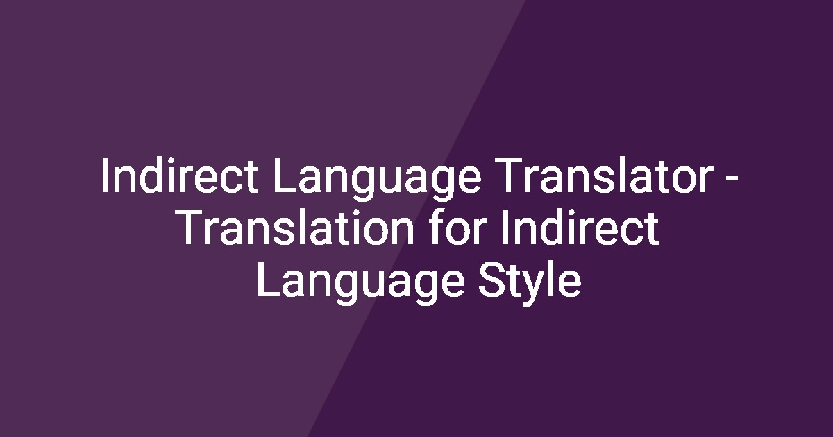 Indirect Language Translator - Translation for Indirect Language Style